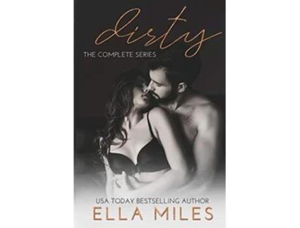 Livro Dirty The Complete Series de Ella Miles (Inglês)