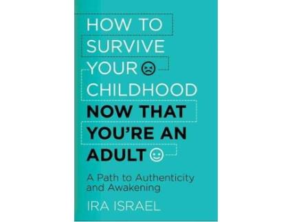 Livro How to Survive Your Childhood Now That Youre an Adult de Ira Israel (Inglês)