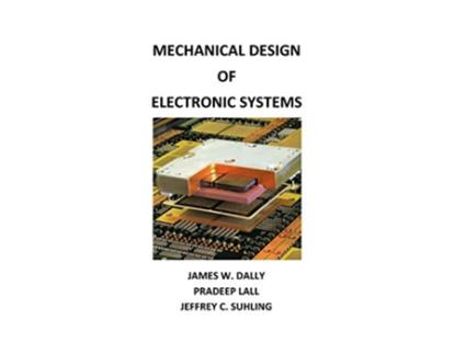 Livro Mechanical Design of Electronic Systems de James W Dally Pradeep Lall Jeffrey C Suhling (Inglês)