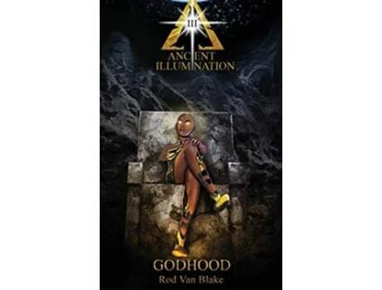 Livro Ancient Illumination III Godhood de Rod Van Blake (Inglês)