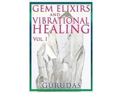Livro Gems Elixirs and Vibrational Healing Volume 1 de Gurudas (Inglês)