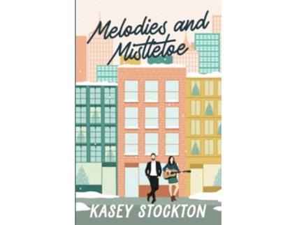 Livro Melodies and Mistletoe Christmas in the City de Kasey Stockton (Inglês)
