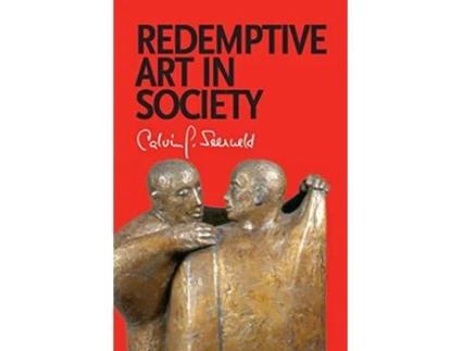 Livro Redemptive Art in Society Sundry Writings and Occasional Lectures de Calvin G Seerveld (Inglês)