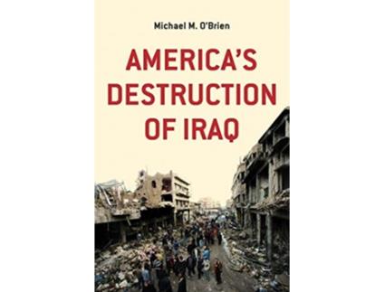 Livro Americas Destruction of Iraq de Michael M OBrien (Inglês)