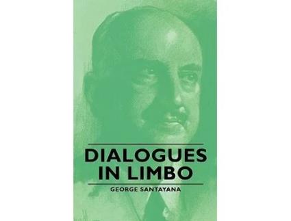 Livro Dialogues in Limbo de George Santayana (Inglês)