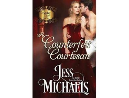 Livro A Counterfeit Courtesan The Shelley Sisters de Jess Michaels (Inglês)