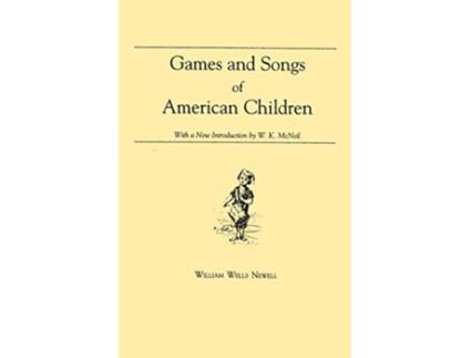 Livro Games and Songs of American Children With a New Introduction by William K McNeil Folklore Classics de William Wells Newell (Inglês)