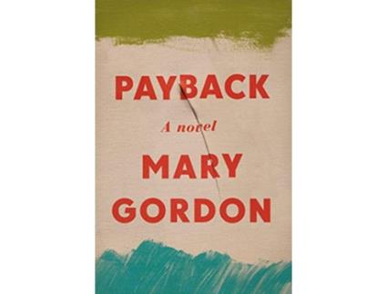 Livro Payback de Mary Gordon (Inglês - Capa Dura)