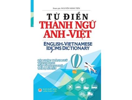 Livro T? di?n Thành ng? Anh Vi?t B?n in bìa thu?ng de Nguy?n Minh Ti?n (Inglês)