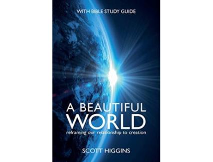 Livro A Beautiful World Reframing Our Relationship to Creation de Scott Higgins (Inglês)