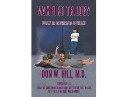 Livro Vampiro Trilogy Volume III Brotherhood of the Bat de Don W Hill M D e Tom Cavaretta (Inglês)