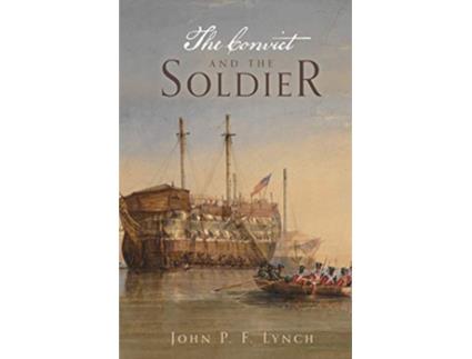 Livro The Convict and the Soldier de John P F Lynch (Inglês)