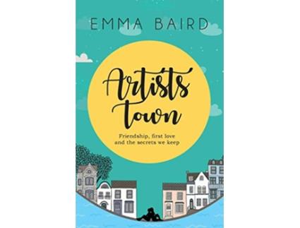Livro Artists Town Friendship first love and the secrets we keep The Artist Books de Ms Emma Baird (Inglês)