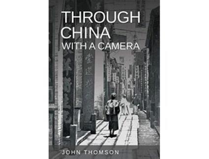 Livro Through China with a Camera de John Thomson (Inglês)