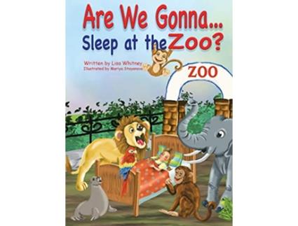 Livro Are we Gonna Sleep at The Zoo de Lisa Whitney (Inglês)