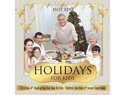 Livro Holidays for Kids Christmas Thanksgiving Quiz Book for Kids Childrens Questions Answer Game Books de Dot EDU (Inglês)