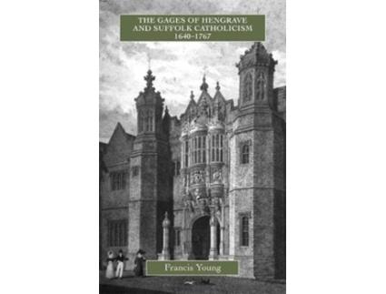 Livro The Gages of Hengrave and Suffolk Catholicism 16401767 Catholic Record Society Monograph Series 8 de Francis Young (Inglês)