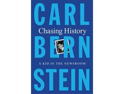 Livro Chasing History de Carl Bernstein (Inglês - Capa Dura)