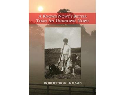 Livro A Known Nowts Better than an Unknown Nowt de Robert Holmes (Inglês)