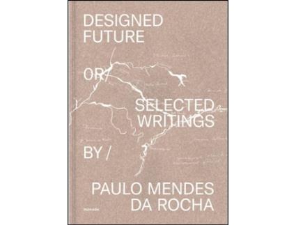 Livro Designed Future or Selected Writings de Mendes da Rocha Paul (Inglês - Capa Dura)