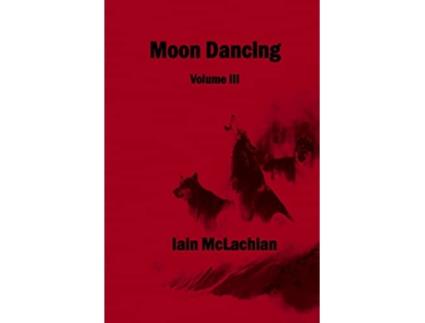 Livro Moon Dancing Vol 3 de Iain McLachlan (Inglês)