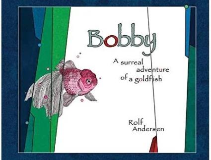 Livro Bobby A surreal adventure of a goldfish de Rolf Andersen (Inglês)