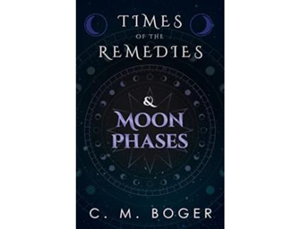 Livro Times of the Remedies and Moon Phases de C M Boger (Inglês)