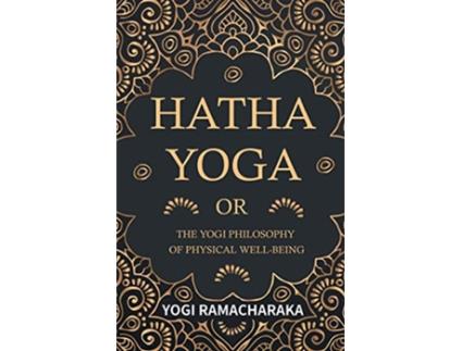 Livro Hatha Yoga Or The Yogi Philosophy of Physical WellBeing de Yogi Ramacharaka (Inglês)