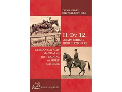 Livro H Dv 12 German Cavalry Manual On the Training Horse and Rider de Baron von Fritsch (Inglês)