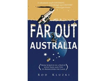 Livro Far Out Australia From Scratch in a Hatch with Tales and Tips to Rediscover the Land de Rod Kluzki (Inglês)