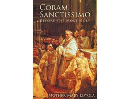 Livro Coram Sanctissimo Before the Most Holy de Mother Mary Loyola (Inglês)