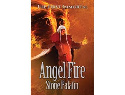 Livro The First Immortal Angel Fire de Stone Palatin (Inglês)