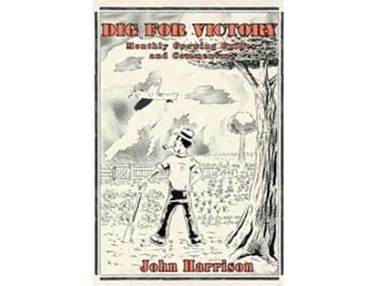 Livro Dig for Victory Monthly Growing Guides and Commentary de John Harrison (Inglês)
