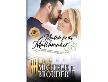 Livro A Match for the Matchmaker Large Print Escape to Ireland de Michele Brouder (Inglês)