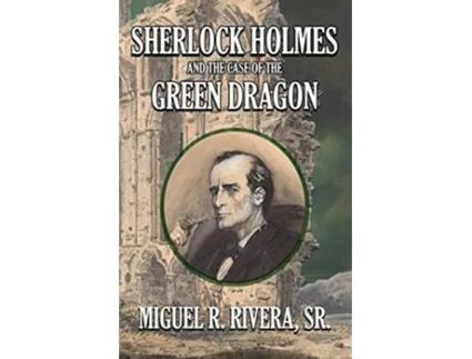 Livro Sherlock Holmes and The Case of The Green Dragon de M R Rivera (Inglês)