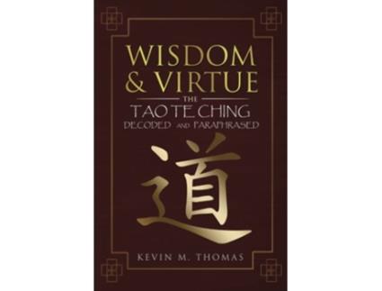 Livro Wisdom and Virtue The Tao Te Ching Decoded and Paraphrased de Kevin M Thomas (Inglês)