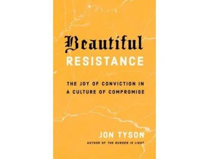 Livro Beautiful Resistance The Joy of Conviction in a Culture of Compromise de Jon Tyson (Inglês)