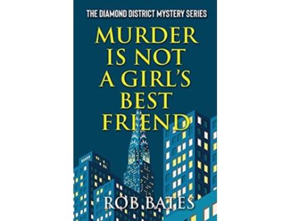 Livro Murder is Not a Girls Best Friend The Diamond District Mysteries de Rob Bates (Inglês)