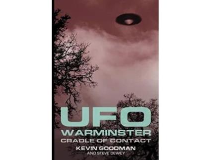 Livro UFO WARMINSTER Cradle of Contact de Kevin Goodman Steve Dewey (Inglês)