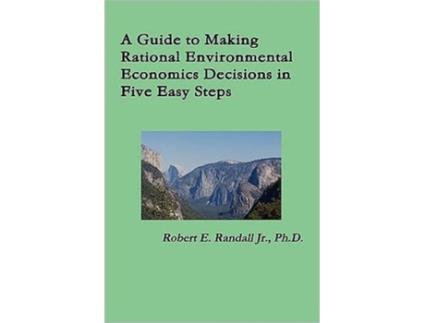 Livro A Guide to Making Rational Environmental Economics Decisions in Five Easy Steps Robert Randall (Inglês)