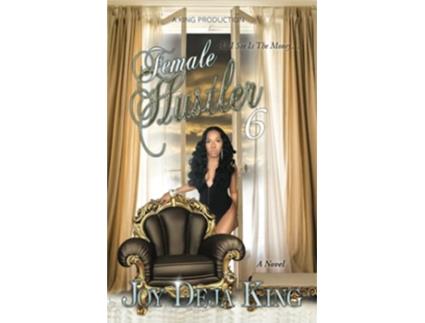 Livro Female Hustler Part 6 All I See Is The Money de Joy Deja King (Inglês)