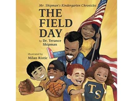 Livro Mr Shipmans Kindergarten Chronicles The Field Day 3 Mr Shipman Kindergarten Chronicles de Terance Shipman (Inglês)