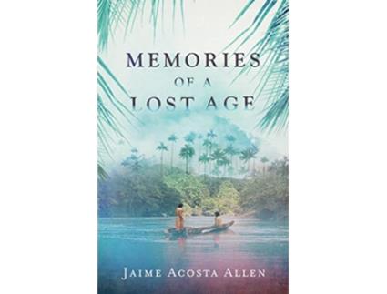 Livro Memories of a Lost Age de Jaime Acosta Allen (Inglês)