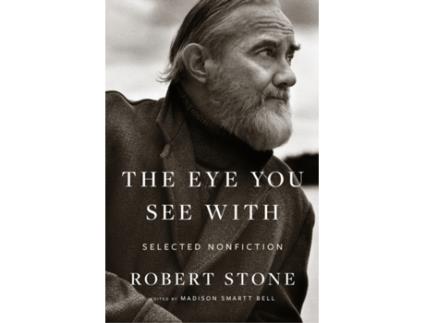 Livro The Eye You See With de Robert Stone e Madison Smartt Bell (Inglês)