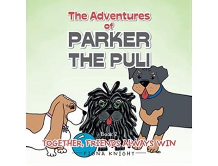 Livro The Adventures of Parker the Puli Together Friends Always Win de Fiona Knight (Inglês)