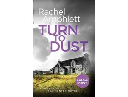 Livro Turn to Dust A gripping crime thriller Detective Kay Hunter 9 large print de Rachel Amphlett (Inglês)