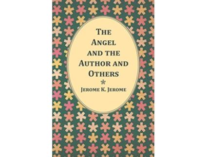 Livro The Angel and the Author and Others de Jerome K Jerome (Inglês)