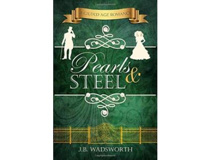 Livro Pearls Steel A Gilded Age Romance de Jb Wadsworth (Inglês)