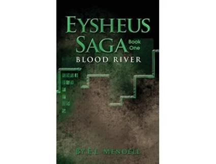 Livro Eysheus Saga Book One Blood River de E L Mendell (Inglês)