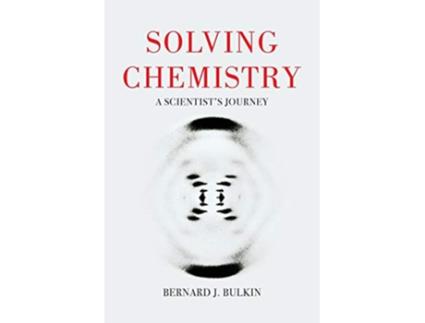 Livro Solving Chemistry A Scientists Journey de Bernie Bulkin (Inglês)